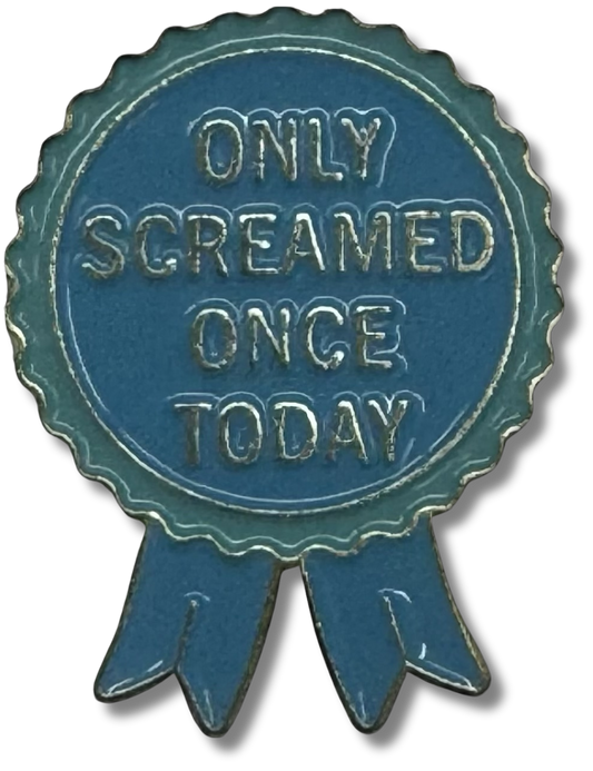 Screamed once Pin