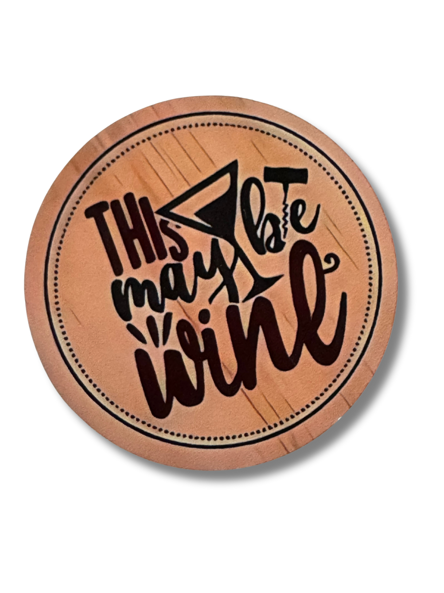 "This may be wine" coaster